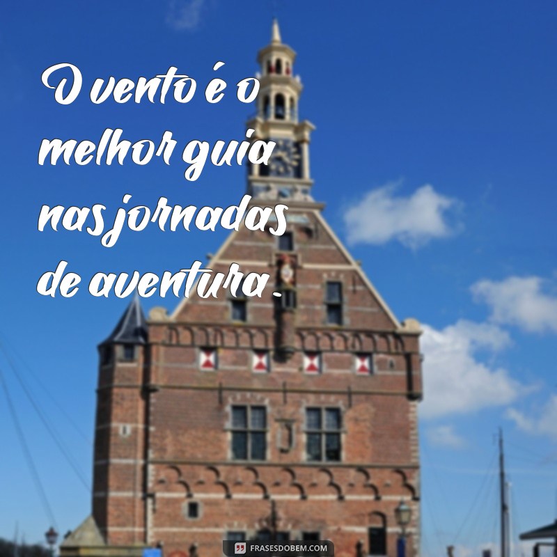 Descubra as Melhores Frases Inspiradoras Sobre Aventura 