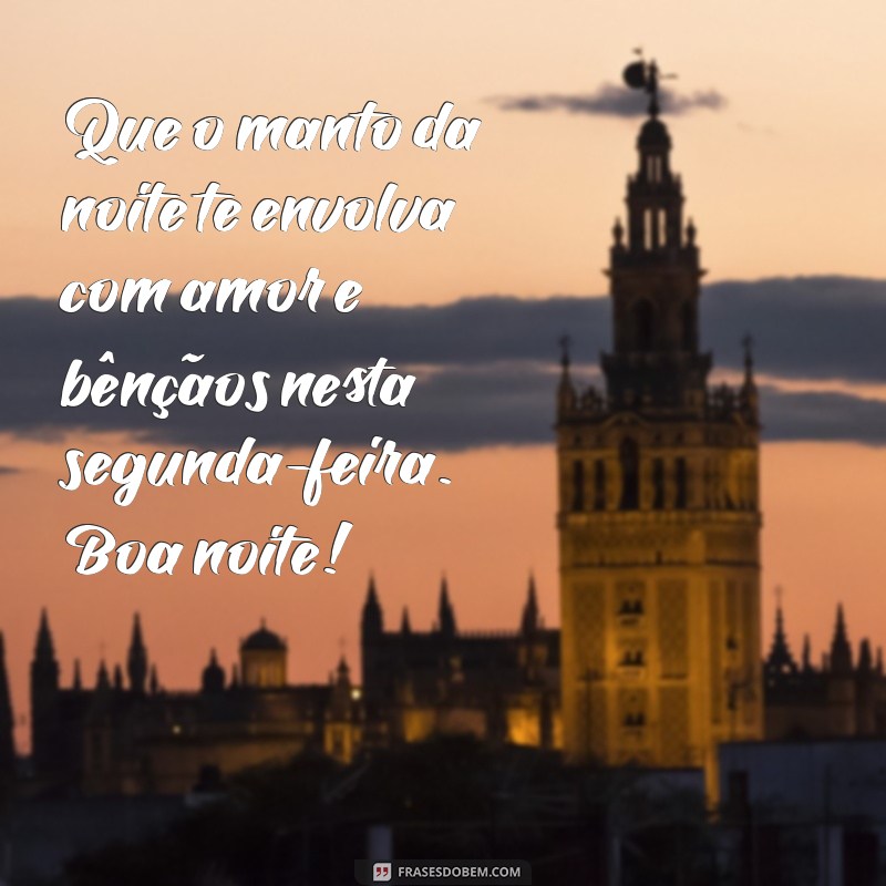 Boa Noite de Segunda-Feira: Mensagens Abençoadas para Inspirar Sua Semana 