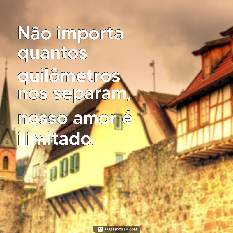 30 Frases Inspiradoras Sobre Amor à Distância para Fortalecer Sua Conexão 