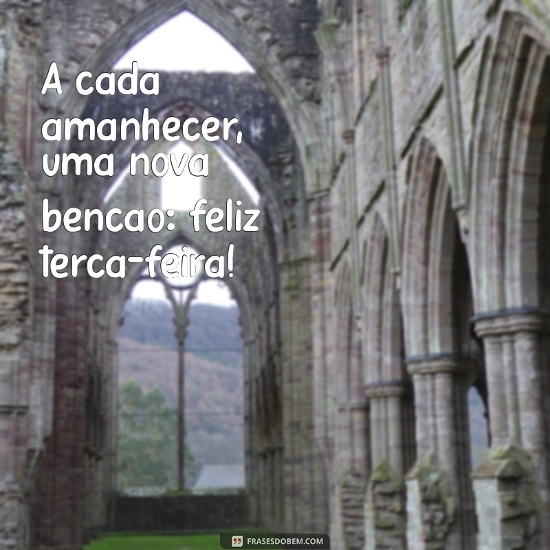 Terça-feira Abençoada: Como Atraír Positividade e Gratidão em Seu Dia 