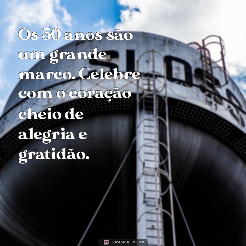 Mensagens Inspiradoras para Comemorar 50 Anos de Vida 