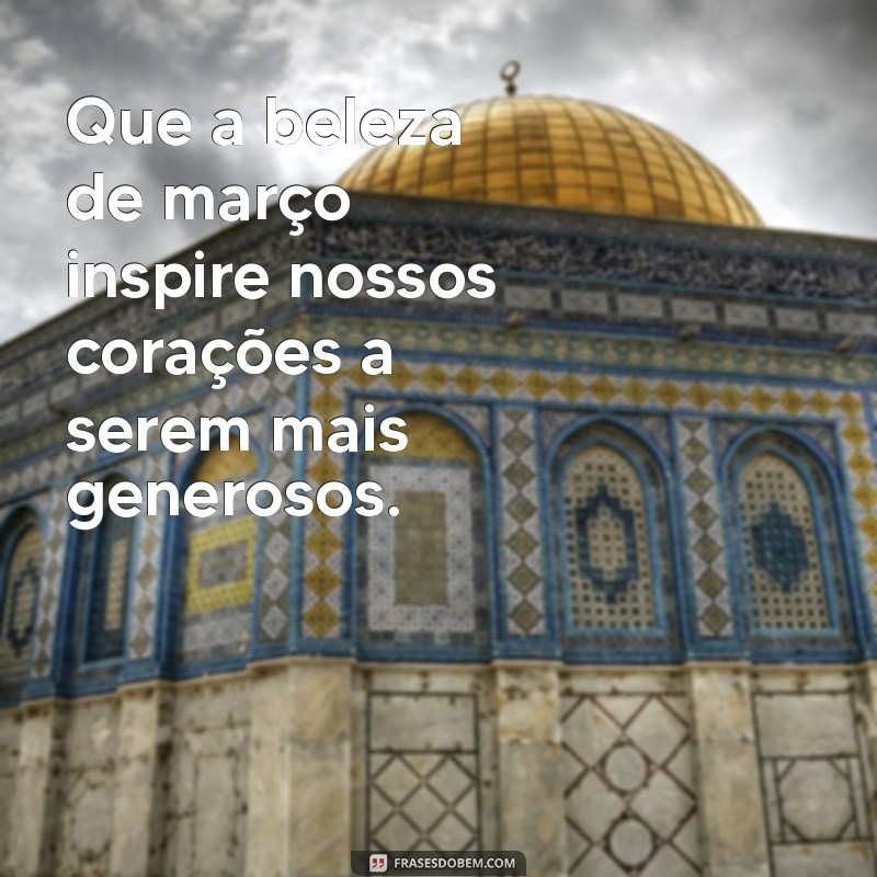 Frases Inspiradoras para Março 2023: Mensagens que Transformam o Mês 