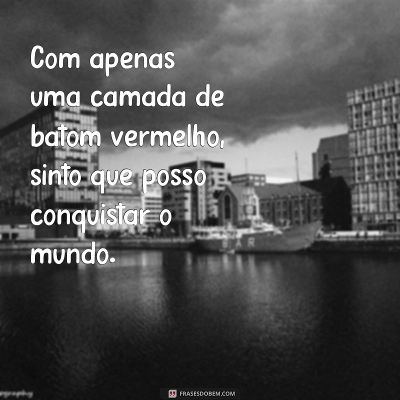 Descubra as melhores frases para usar com batom vermelho - Dicas e inspirações! 