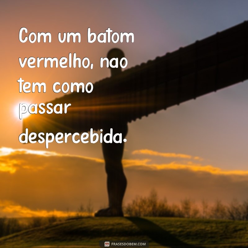 Descubra as melhores frases para usar com batom vermelho - Dicas e inspirações! 