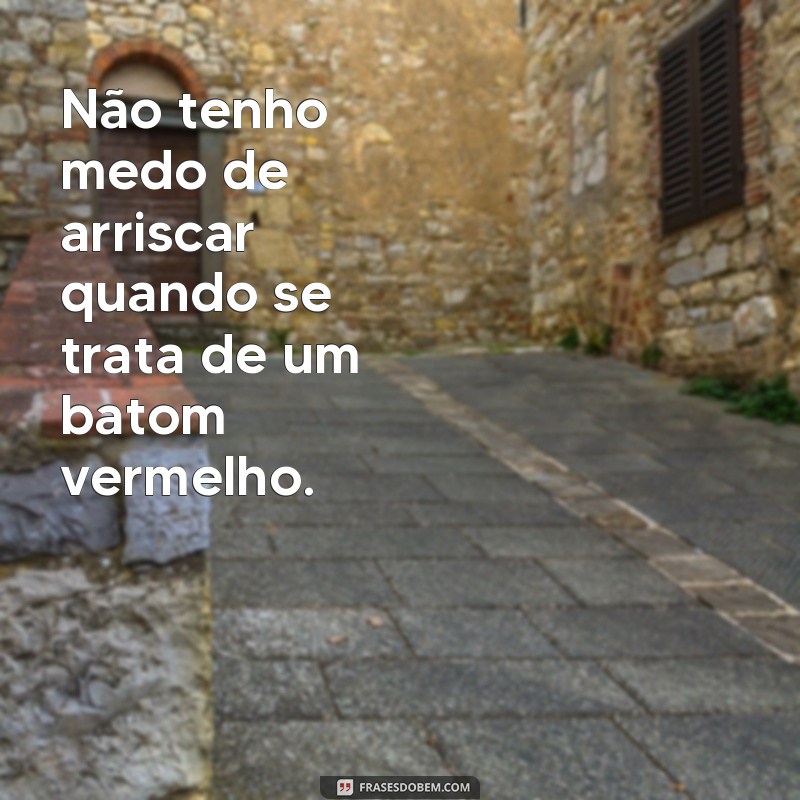 Descubra as melhores frases para usar com batom vermelho - Dicas e inspirações! 