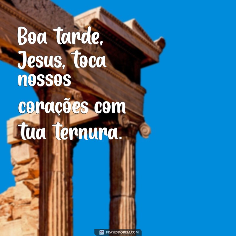 Mensagens Inspiradoras de Boa Tarde com Jesus para Abençoar Seu Dia 