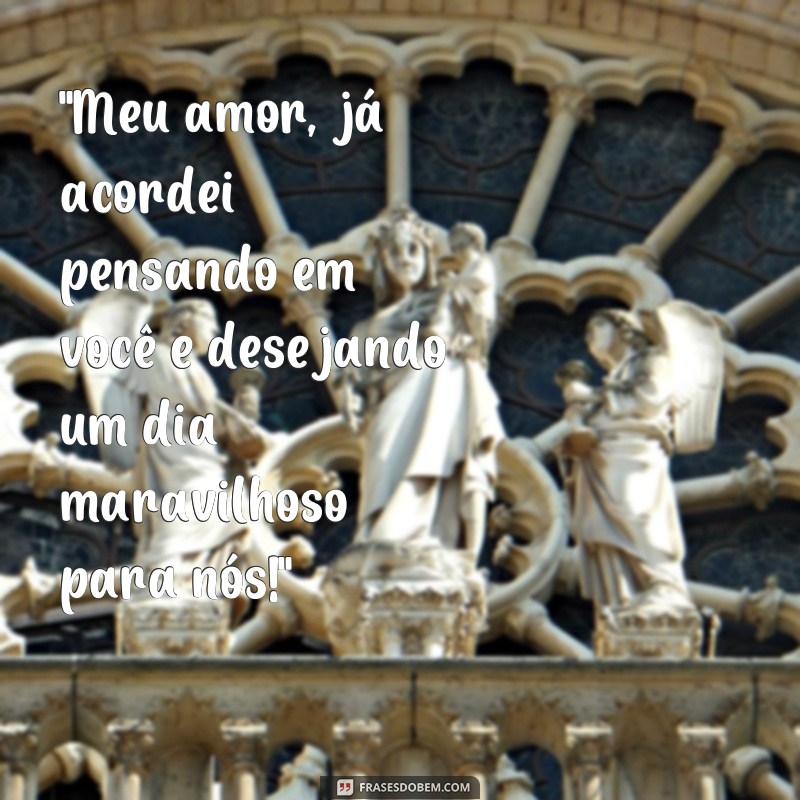 frases texto de bom dia pro namorado 