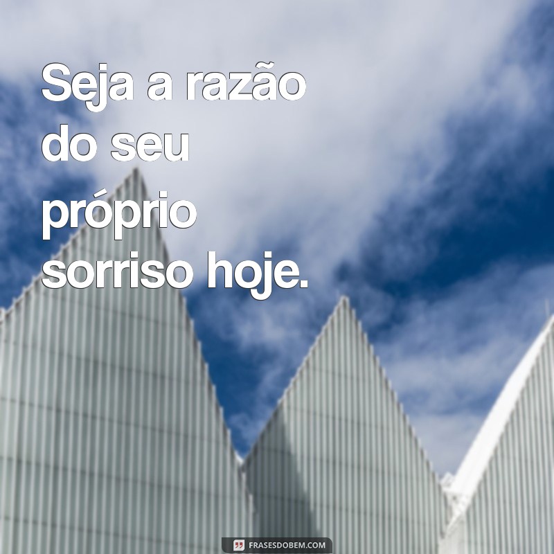 Aproveite o Hoje: Frases Inspiradoras para Viver o Presente 