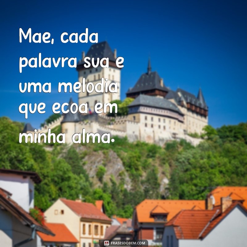 Frases de Amor de Mãe: Mensagens Tocantes para Celebrar o Laço Materno 