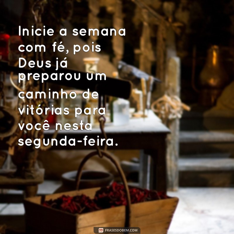 Inspire-se com Mensagens de Segunda-Feira Abençoadas por Deus 