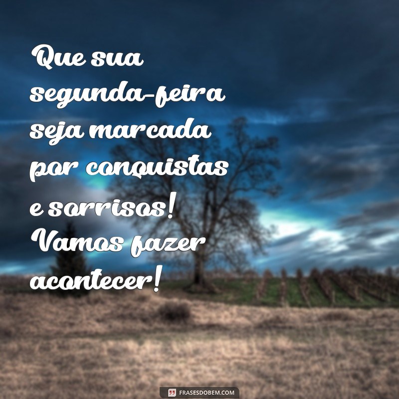 Mensagens Inspiradoras de Bom Dia para Começar Sua Segunda-Feira com Motivação 