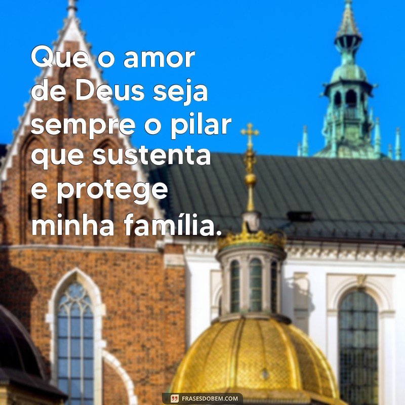 Deus Cuida da Minha Família: Mensagens de Fé e Proteção 