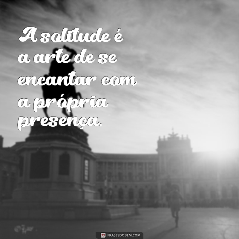 Melhores Frases para Fotos Sozinha: Inspire-se e Arrase nas Redes Sociais 