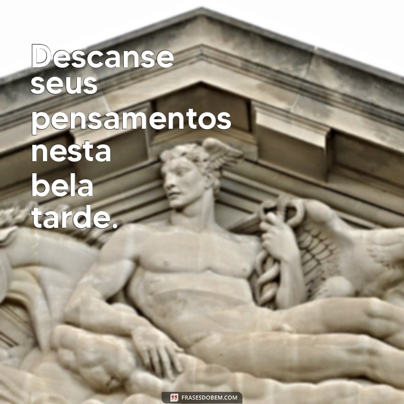 As Melhores Frases Inspiradoras para a Tarde de Hoje 