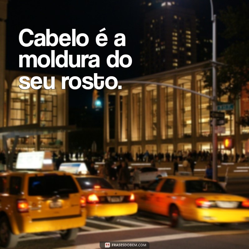 As Melhores Frases de Cabelinho para Inspirar e Refletir 