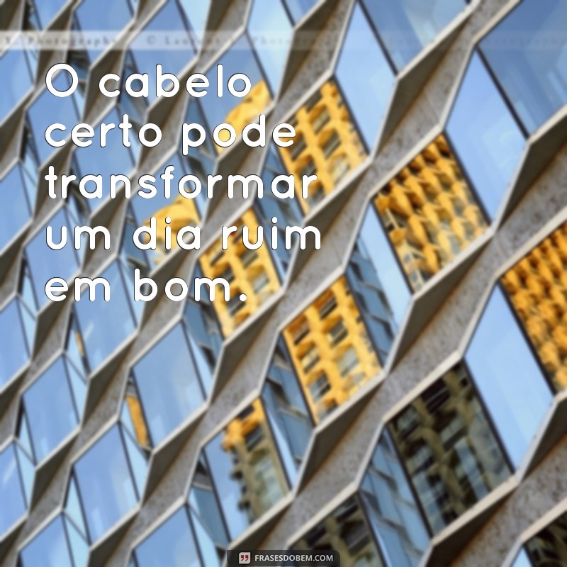 As Melhores Frases de Cabelinho para Inspirar e Refletir 