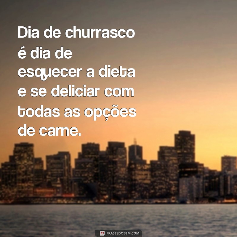 Descubra as melhores frases para celebrar o Dia do Churrasco com amigos e família! 