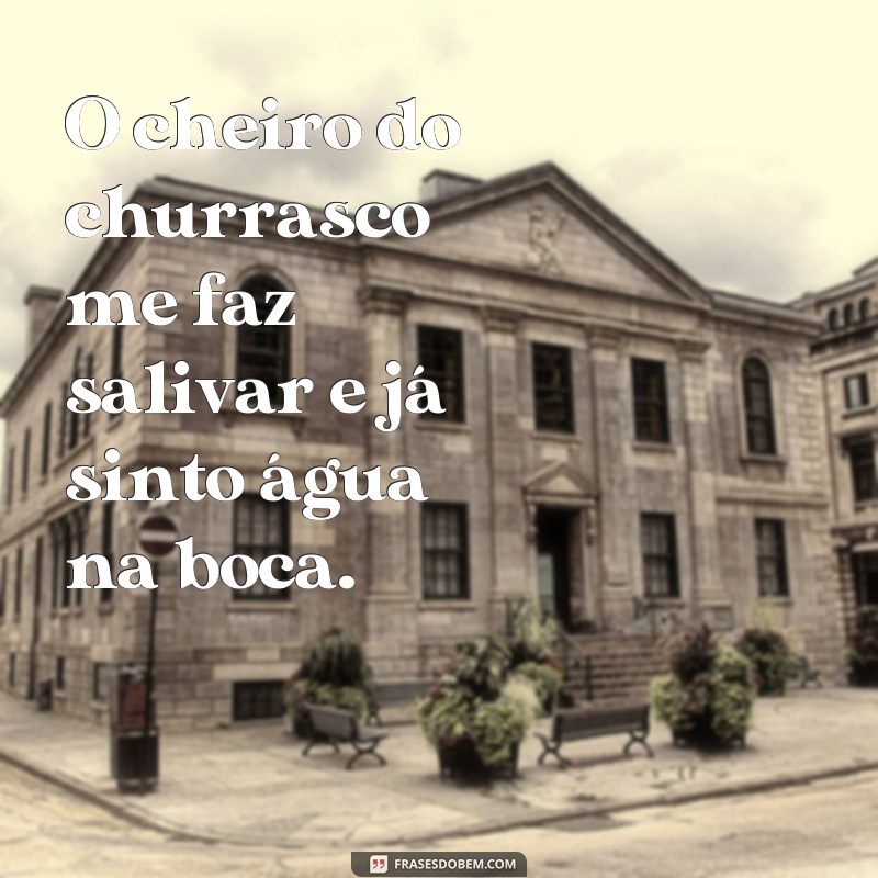 Descubra as melhores frases para celebrar o Dia do Churrasco com amigos e família! 