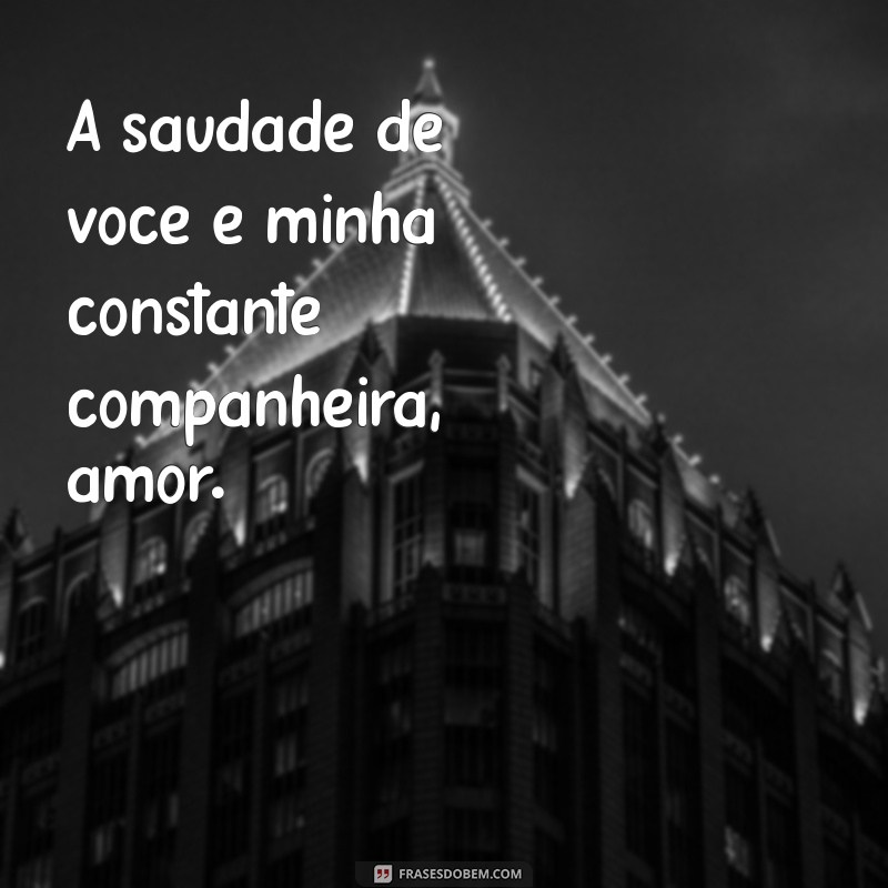 Como Lidar com a Saudade do Seu Amor: Dicas e Reflexões 