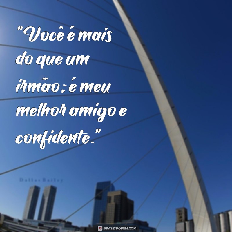 frases para um irmão 