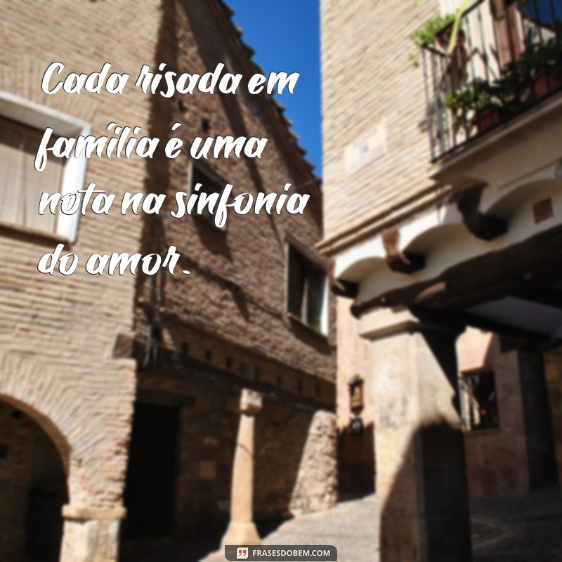 Frases Inspiradoras sobre Amor e Família: Conectando Corações 