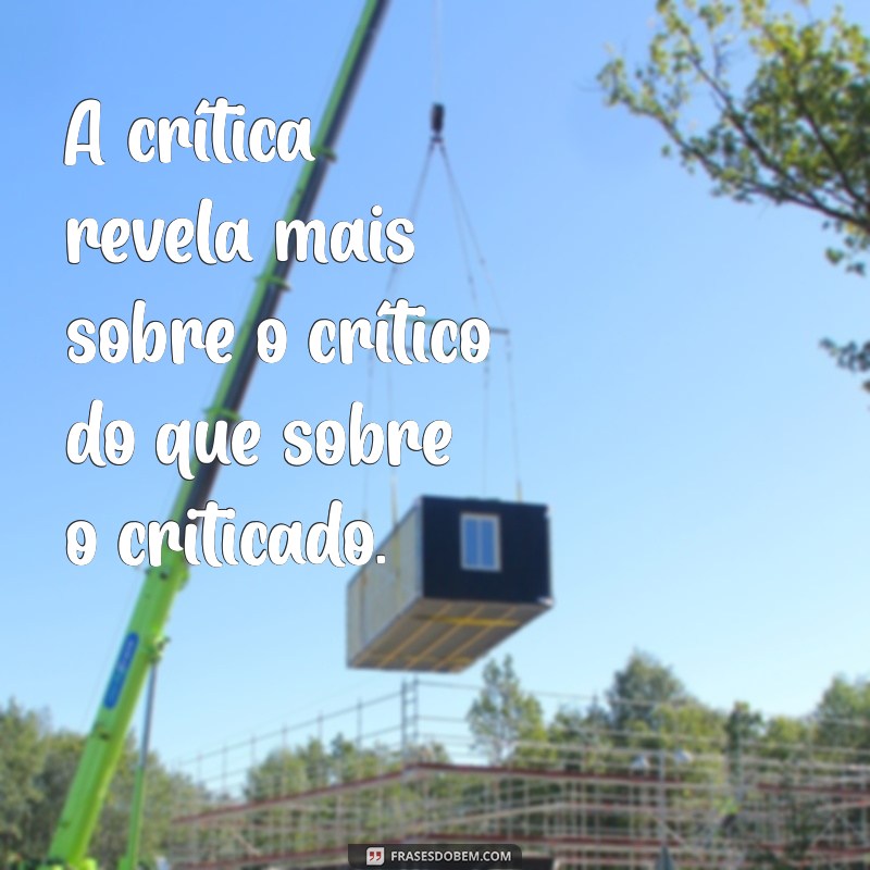 Frases Inspiradoras sobre Críticas e Julgamentos: Encontre Força nas Palavras 