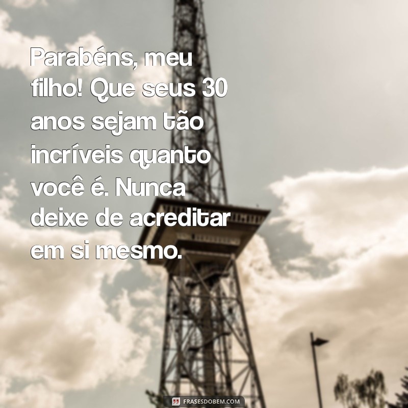 Mensagens Emocionantes de Aniversário para Celebrar os 30 Anos do Seu Filho 