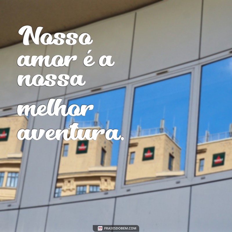 50 Frases Inspiradoras para Legendar Fotos de Casal 