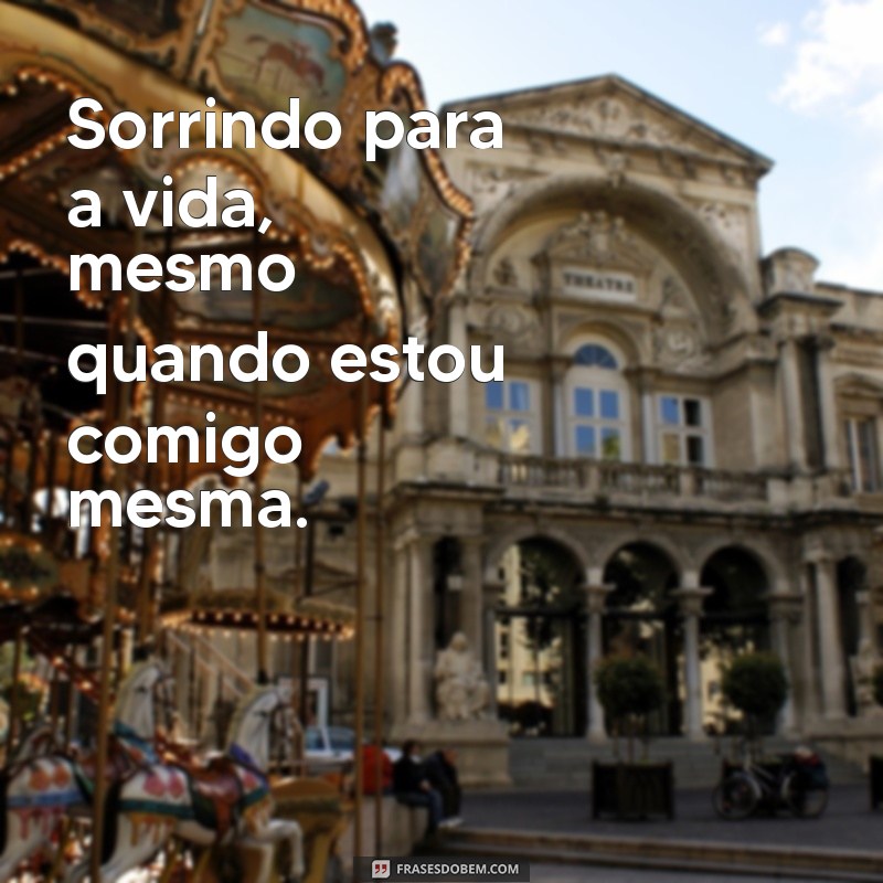 Frases Inspiradoras para Fotos de Status Sozinha: Destaque Sua Individualidade 