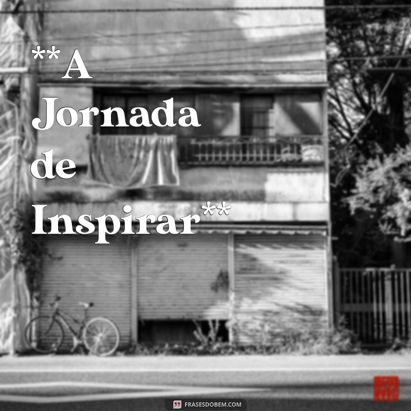 texto sobre o dia dos professores **A Jornada de Inspirar**