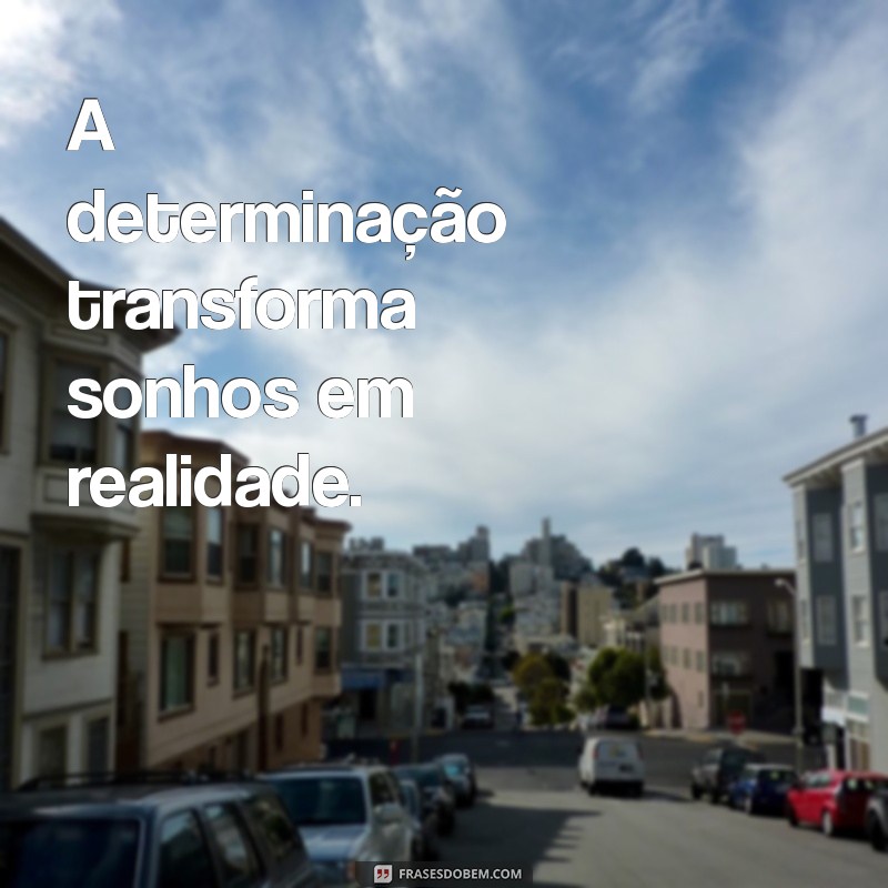 Fortaleça Sua Autoconfiança: 20 Frases Inspiradoras para Determinação 