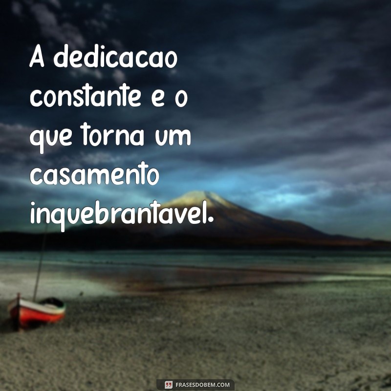 Frases Inspiradoras para Fortalecer e Blindar seu Casamento 