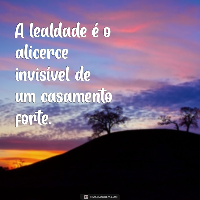 Frases Inspiradoras para Fortalecer e Blindar seu Casamento 