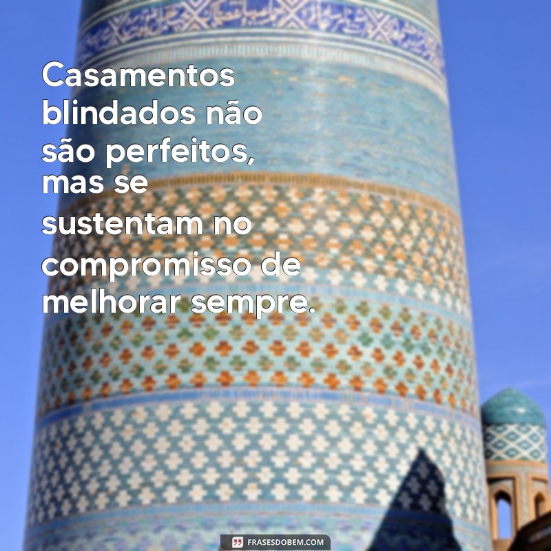 Frases Inspiradoras para Fortalecer e Blindar seu Casamento 