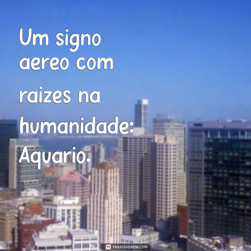 Aquário: Descubra Por Que É Conhecido Como Signo de Ar 