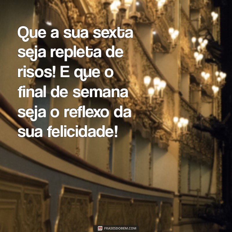 Frases Inspiradoras para uma Feliz Sexta-Feira e um Ótimo Final de Semana 