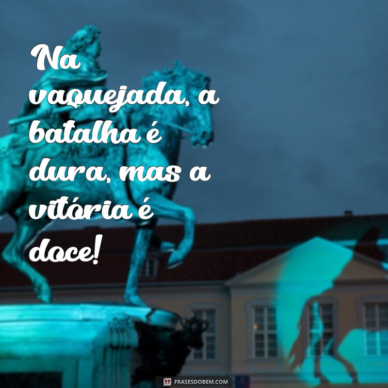 As Melhores Frases de Vaquejada para Status que Você Precisa Conhecer 