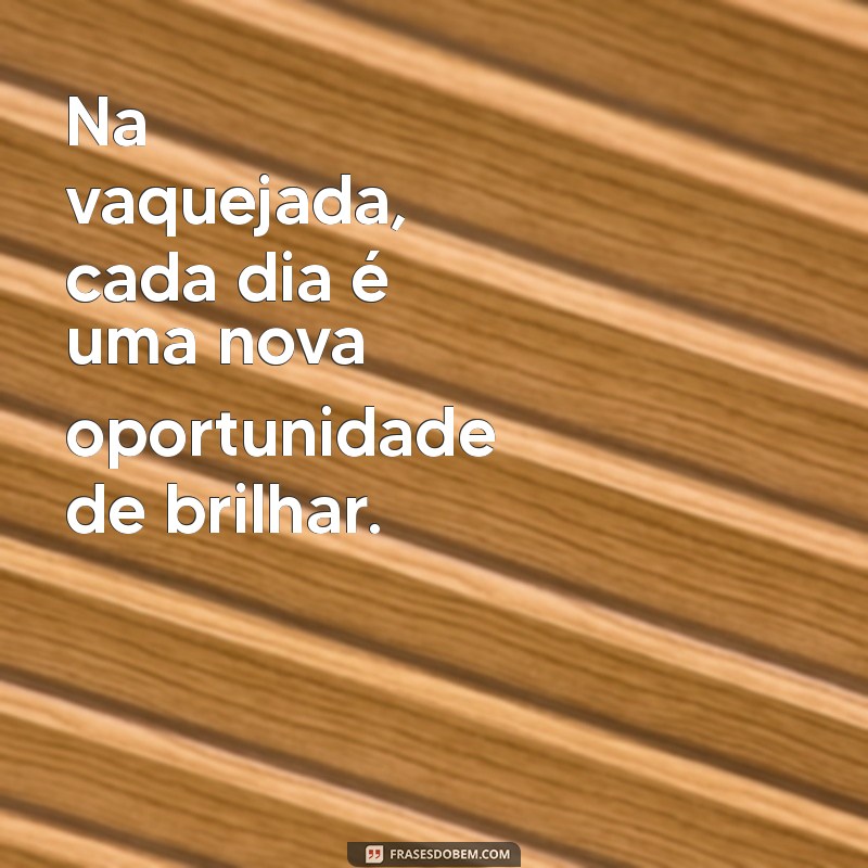 As Melhores Frases de Vaquejada para Status que Você Precisa Conhecer 