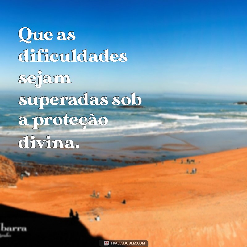 Frases Inspiradoras de Proteção Divina para Atraír Boas Energias 