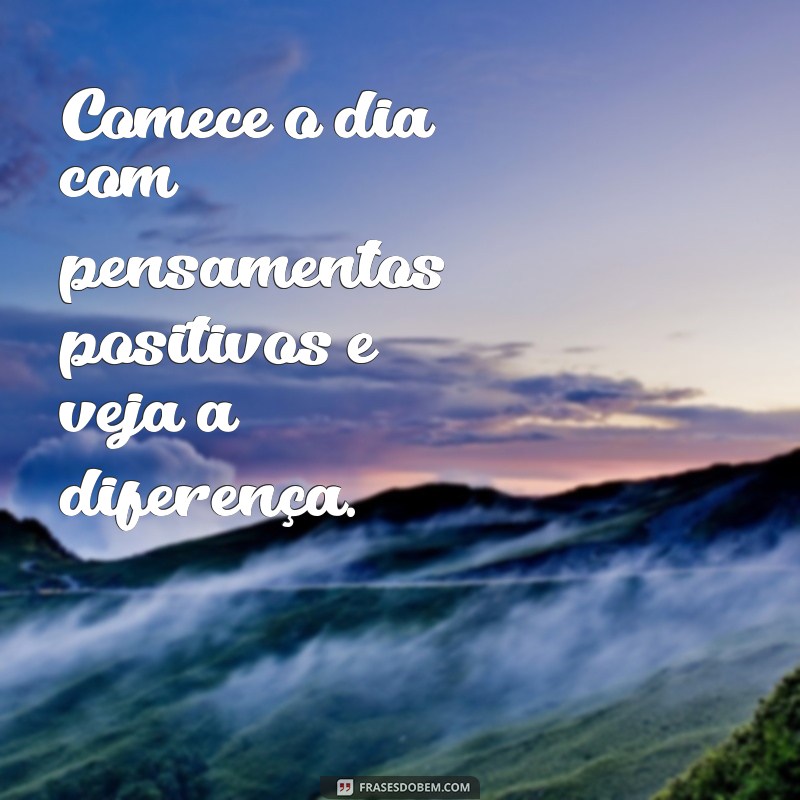 Inspire-se: Mensagens Motivacionais para Começar Bem o Dia 