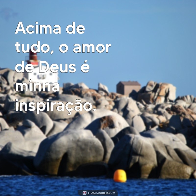 Frases Inspiradoras de Amor de Deus para Atualizar Seu Status 