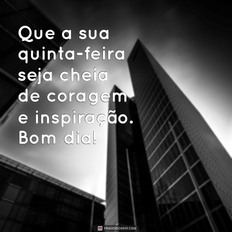 Bom Dia! Abençoada Quinta-Feira: Frases e Mensagens Inspiradoras para Começar o Dia 