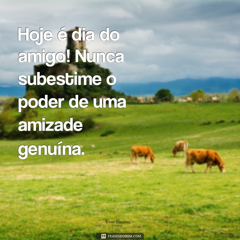 Celebrando o Dia do Amigo: Frases e Mensagens para Comemorar a Amizade 