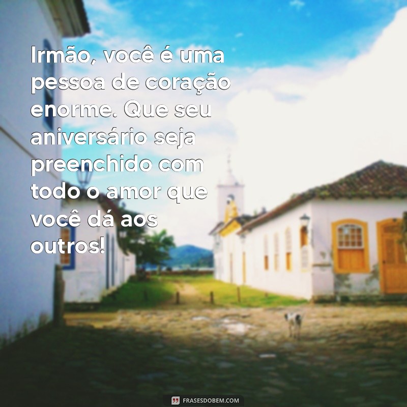 Mensagens Emocionantes de Feliz Aniversário para Irmão: Celebre com Amor! 