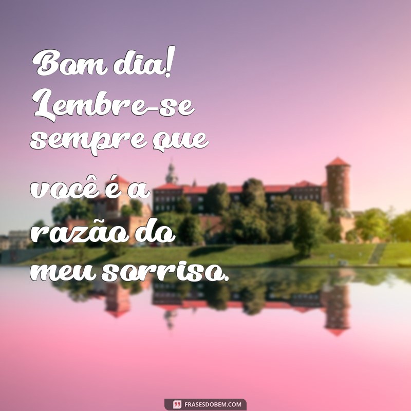 Mensagens de Bom Dia para Encantar o Seu Amor 