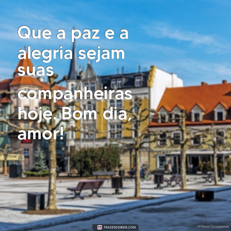 Mensagens de Bom Dia para Encantar o Seu Amor 