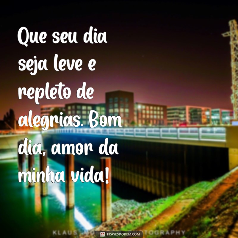 Mensagens de Bom Dia para Encantar o Seu Amor 