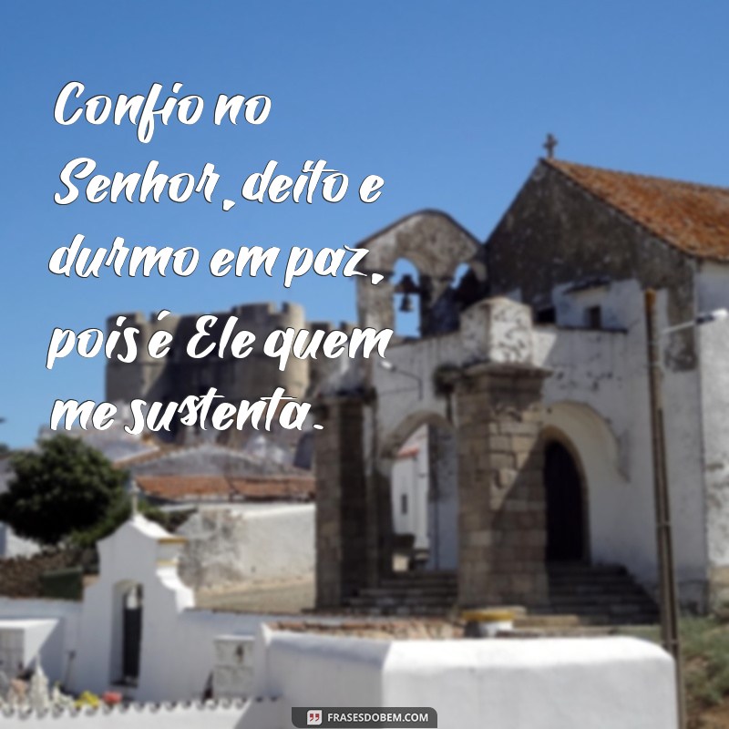 salmos 3 5 Confio no Senhor, deito e durmo em paz, pois é Ele quem me sustenta.