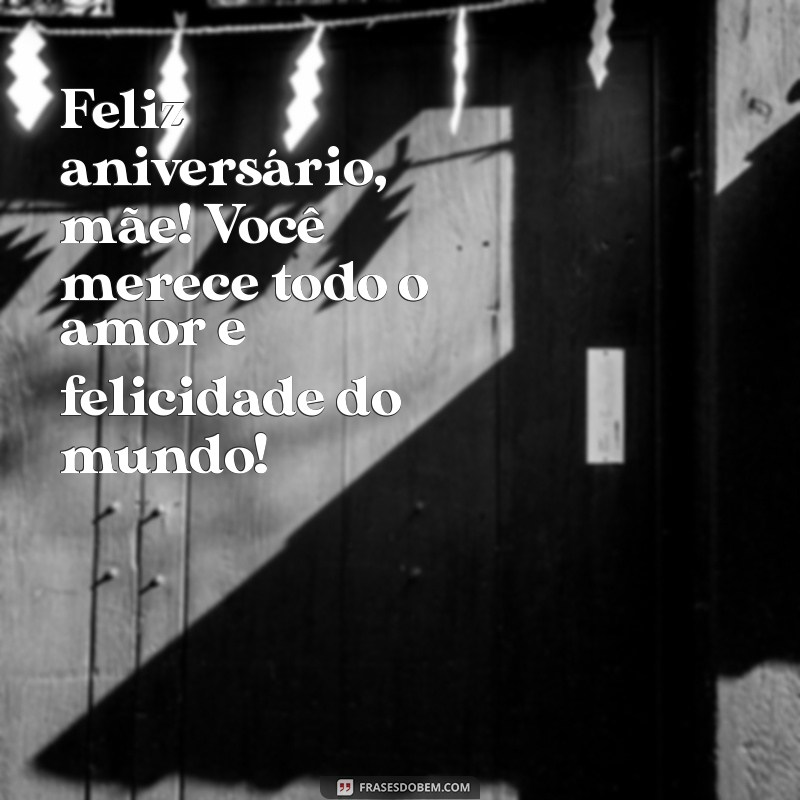 Frases Emocionantes para Celebrar o Aniversário da Mãe 