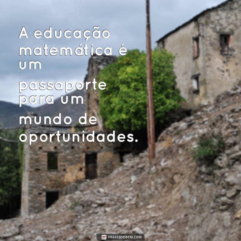 Frases Inspiradoras sobre Matemática e Educação para Motivar e Aprender 